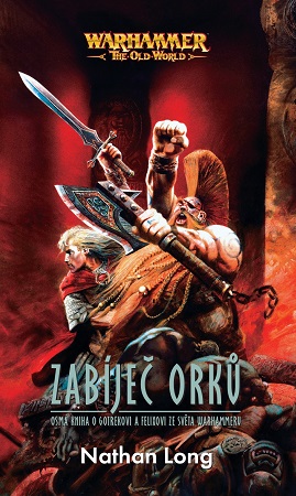 Zabíječ orků - Osmá kniha o Gotrekovi a Felixovi ze světa Warhammeru