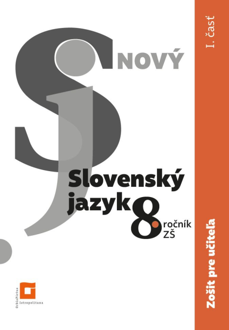 Nový Slovenský jazyk 8. ročník ZŠ - 1. časť (zošit pre učiteľa) - pre 8. ročník ZŠ a 3. ročník GOŠ
