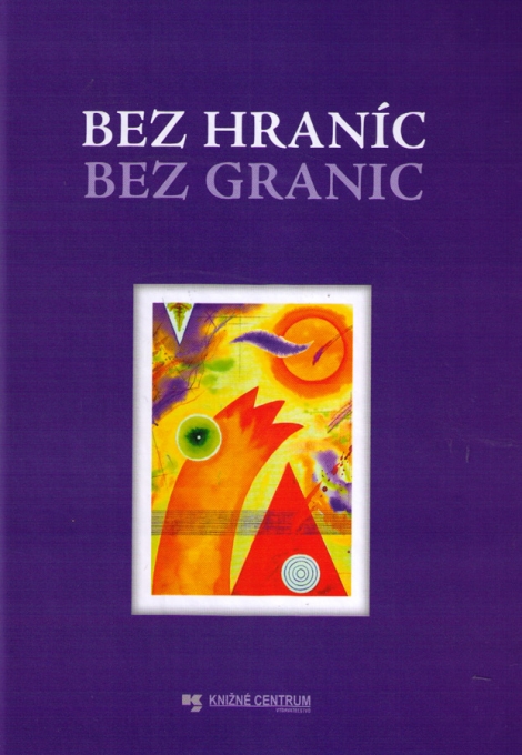 BEZ HRANÍC / BEZ GRANIC - Kolektív autorov