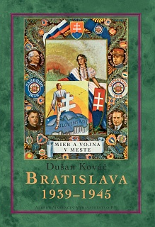 BRATISLAVA 1939 – 1945 - Kováč Dušan