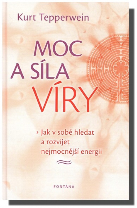 MOC A SÍLA VÍRY - Tepperwein Kurt