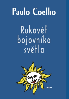 RUKOVĚŤ BOJOVNÍKA SVĚTLA - Coelho Paulo