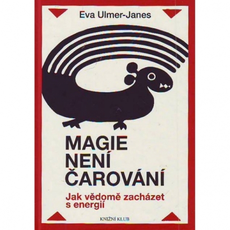 MAGIE NENÍ ČAROVÁNÍ - Ulmer-Janes Eva
