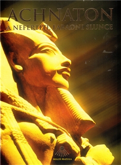Achnaton a Nefertiti, faraoni Slunce - 