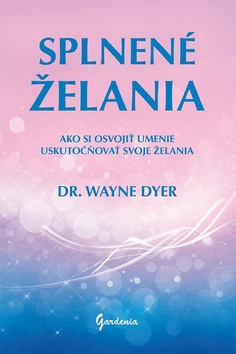 SPLNENÉ ŽELANIA - Dyer Wayne W., Dr.
