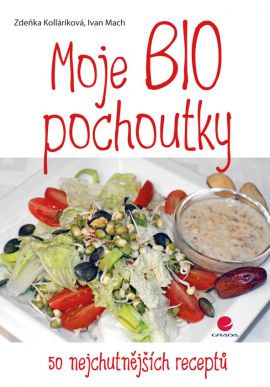 MOJE BIO POCHOUTKY - Kolláriková Zdeňka | Mach Ivan