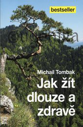 JAK ŽÍT DLOUZE A ZDRAVĚ - Tombak Michail