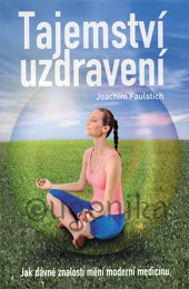 TAJEMSTVÍ UZDRAVENÍ - Faultisch Joachim