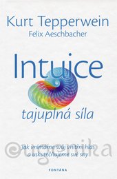 INTUICE - TAJUPLNÁ SÍLA - Tepperwein Kurt, Aeschbacher Felix