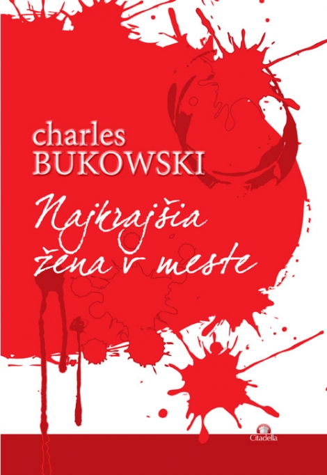 NAJKRAJŠIA ŽENA V MESTE - Bukowski Charles