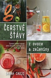 ČERSTVÉ ŠTÁVY Z OVOCE A ZELENINY - Cadji Sarah