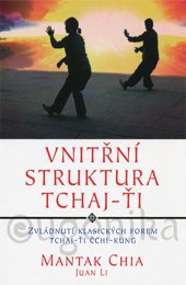 VNITŘNÍ STRUKTURA TCHAJ-ŤI - Chia Mantak, Li Juan