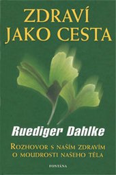 ZDRAVÍ JAKO CESTA - Dahlke Rüdiger