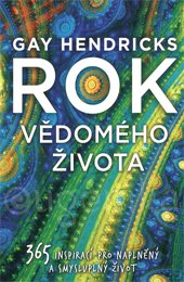 ROK VĚDOMÉHO ŽIVOTA - Hendricks Gay