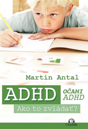 ADHD OČAMI ADHD (AKO TO ZVLÁDAŤ) - Martin Antal