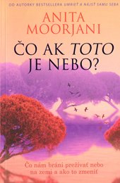 ČO AK TOTO JE NEBO? - Moorjani Anita