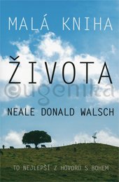 MALÁ KNIHA ŽIVOTA - Walsch Neale Donald