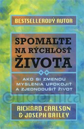 SPOMAĽTE NA RÝCHLOSŤ ŽIVOTA - Carlson Richard, Bailey Christine