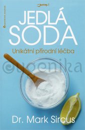 JEDLÁ SODA - UNIKÁTNÍ PŘÍRODNÍ LÉČBA - Sircus Mark, Dr.