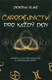 ČARODEJNÍCTVÍ PRO KAŽDÝ DEN - Blake Deborah