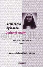 DUCHOVNÍ VZTAHY - Jógánanda Paramhansa