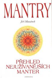 MANTRY - PŘEHLED NEJUŽÍVANĚJŠÍCH MANTER - Mazánek Jiří