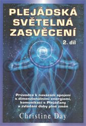 PLEJÁDSKÁ SVĚTELNÁ ZASVĚCENÍ 2 - Day Christine