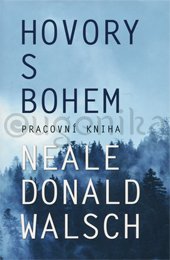 HOVORY S BOHEM - PRACOVNÍ KNIHA - Walsch Neale Donald