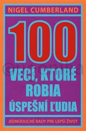 100 VECÍ, KTORÉ ROBIA ÚSPEŠNÍ ĽUDIA - Cumberland Nigel