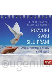 ROZVÍJEJ SVOU SILU PŘÁNÍ - Franckh Pierre, Merten Michaela