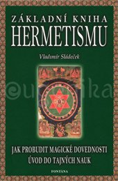 ZÁKLADNÍ KNIHA HERMETISMU - Sládeček Vladimír