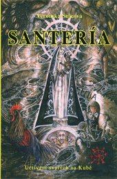 SANTERÍA - UCTÍVANÍ SVATÝCH NA KUBĚ - Šulcová Veronika