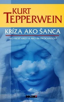 KRÍZA AKO ŠANCA - Kurt Tepperwein