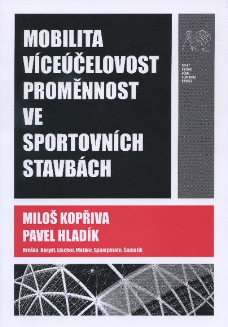 Mobilita, víceúčelovost, proměnnost ve sportovních stavbách - Miloš Kopřiva, Pavel Hladík