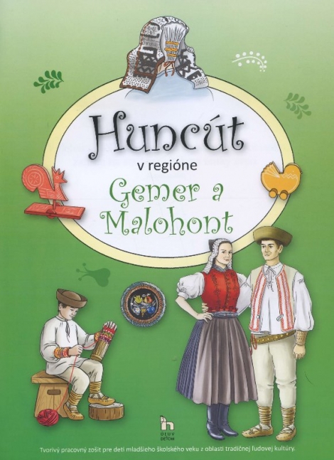 Huncút v regióne Gemer a Malohont - Tvorivý pracovný zošit pre deti mladšieho školského veku z oblasti tradičnej ľudovej kultúry.