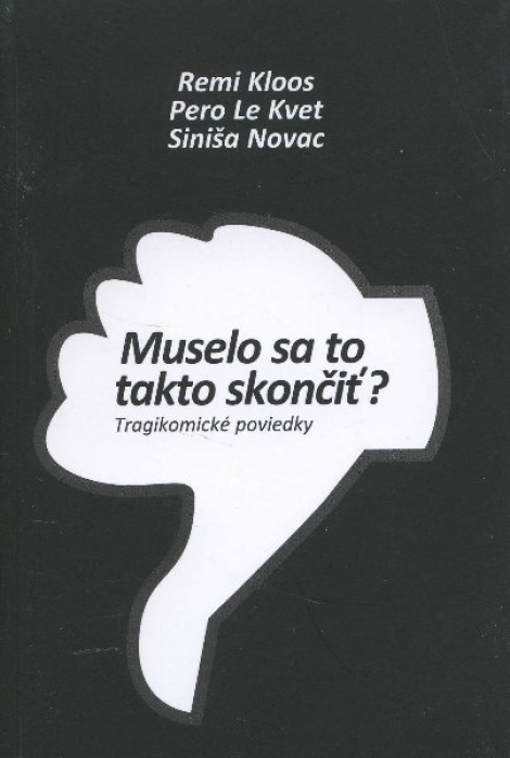 Muselo sa to takto skončiť? - tragikomické poviedky