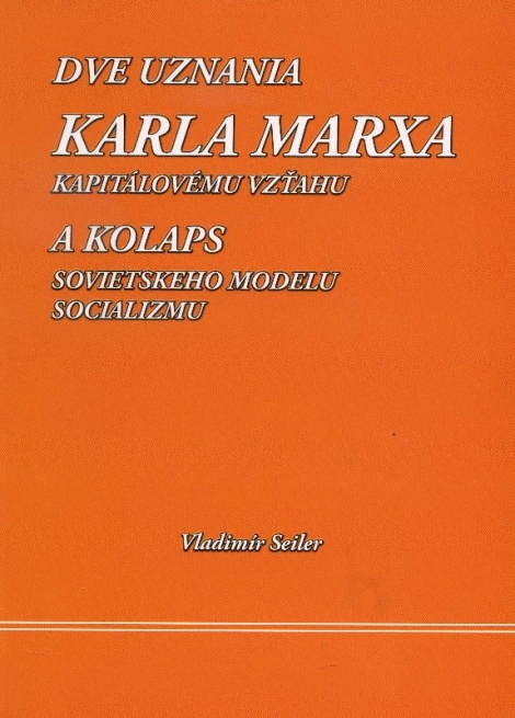 Dve uznania Karla Marxa kapitálovému vzťahu - a kolaps sovietskeho modelu socializmu