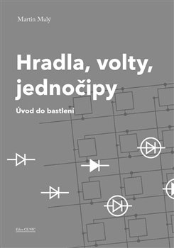 Hradla, volty, jednočipy - úvod do bastlení