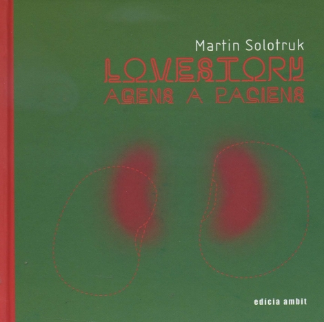 Lovestory : agens a paciens - Martin Solotruk