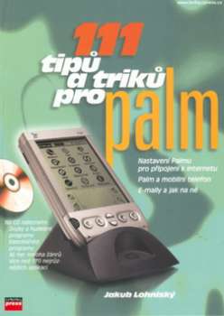 111 tipů a triků pro Palm + CD - Jakub Lohniský