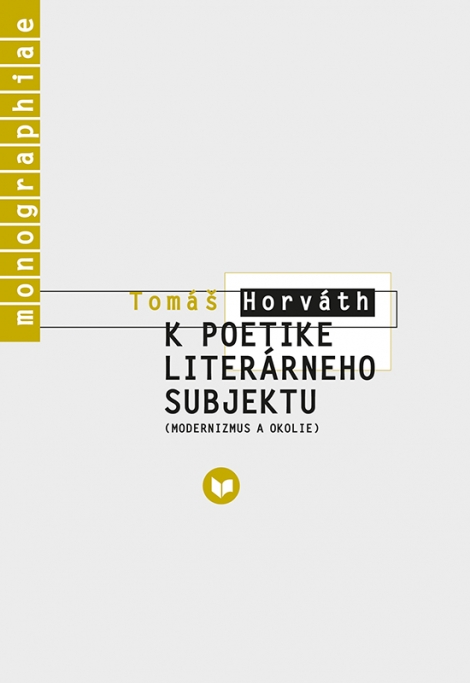 K poetike literárneho subjektu - Tomáš Horváth