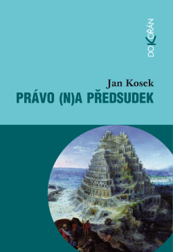 Právo (n)a předsudek - Historické, filozofické, sociálněpsychologické, kulturní a právnické souvislosti stereotypů a předsudků