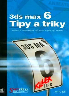 3ds max 6 - Tipy a triky - Jon A. Bell