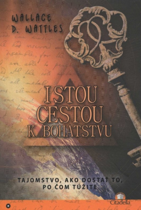 Istou cestou k bohatstvu - Tajomstvo, ako dostať to, po čom túžite