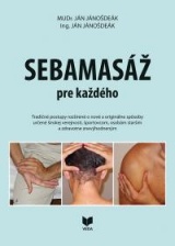 Sebamasáž pre každého - Tradičné postupy rozšírené o nové a originálne spôsoby určené širokej verejnosti, športovcom, osobám starším a zdravotne znevýhodneným