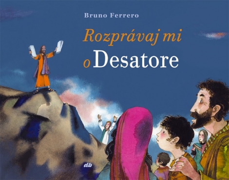 Rozprávaj mi o Desatore - Bruno Ferrero