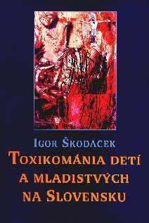 Toxikománia detí a mladistvých na Slovensku - Igor Škodáček