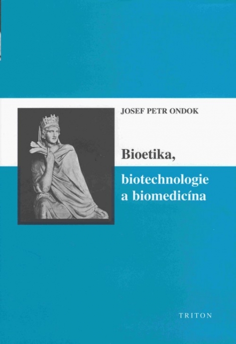 Bioetika, biotechnologie a biomedicína - 