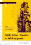 Podoby hrdinu v literatúre a v kultúrnej pamäti - Zborník