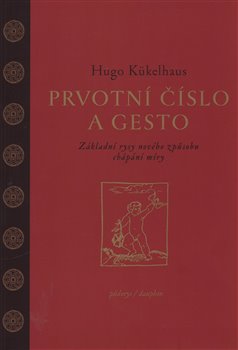 Prvotní číslo a gesto - Hugo Kükelhaus
